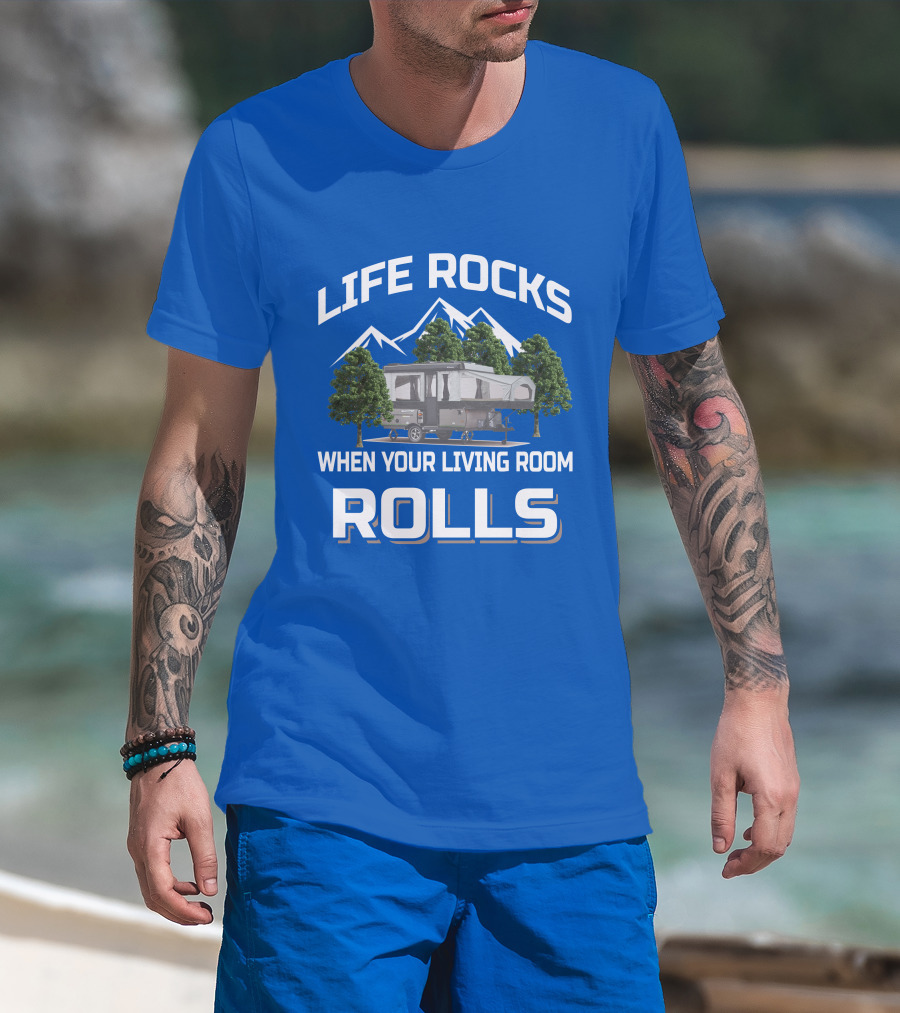 LIFE ROCKS WHEN YOUR LIVING ROOM ROLLS Pop Up Camper Adventure T-Shirt