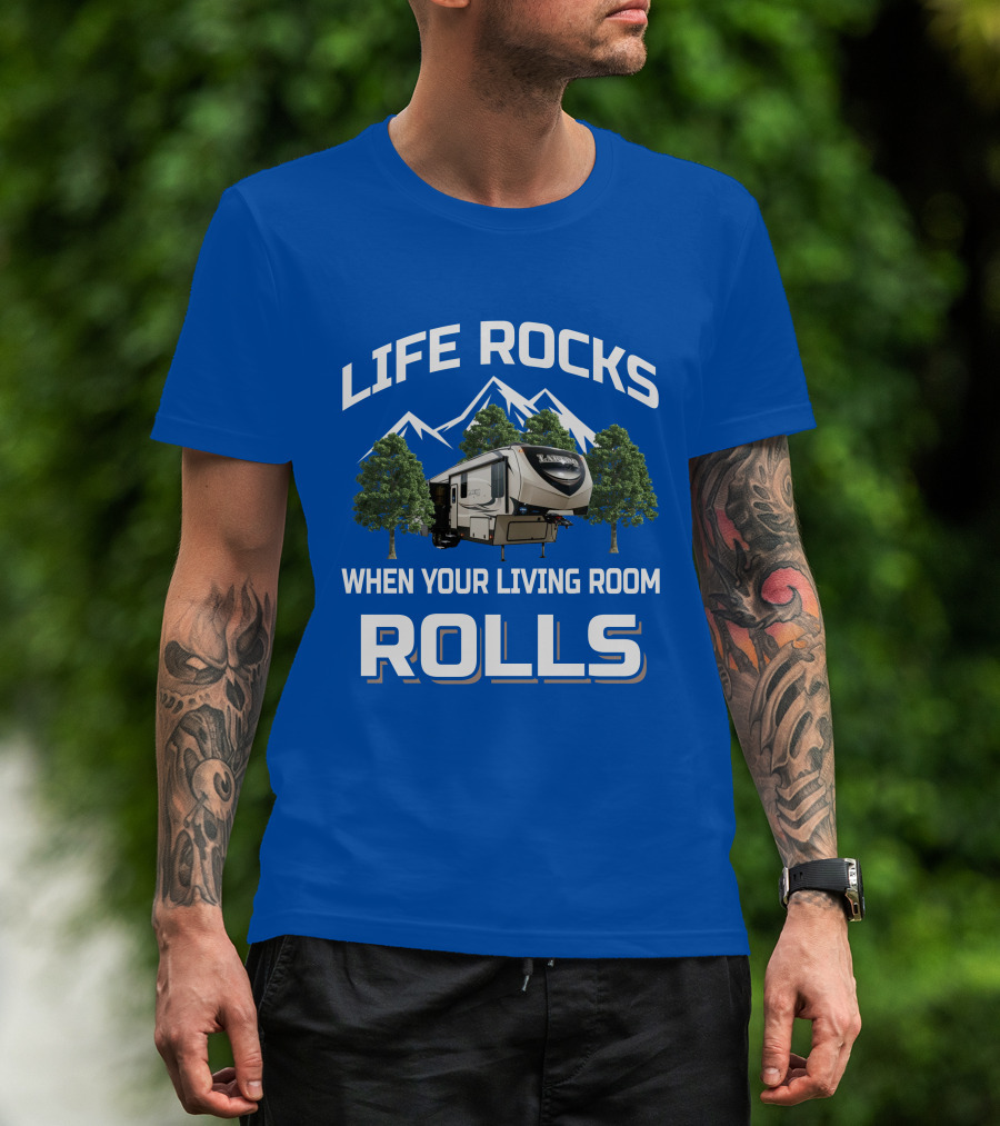 Life Rocks When Your Living Room Rolls Keystone Laredo RV T-Shirt