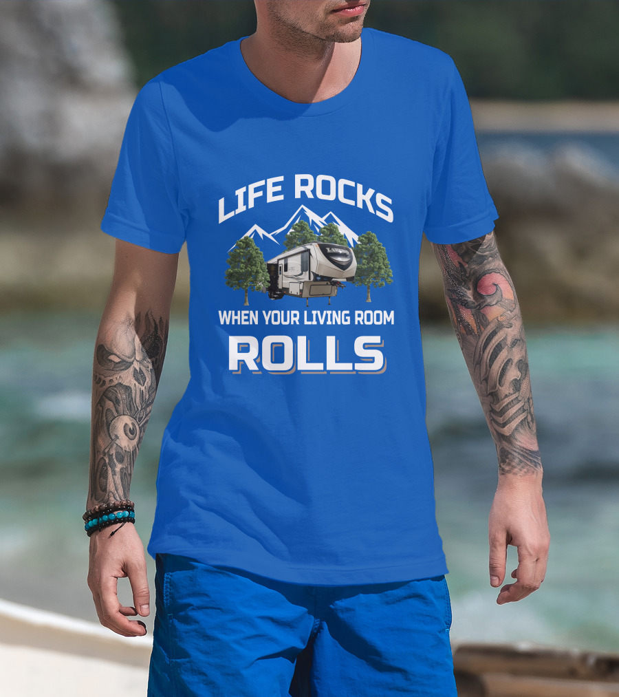 Life Rocks When Your Living Room Rolls Keystone Laredo RV T-Shirt