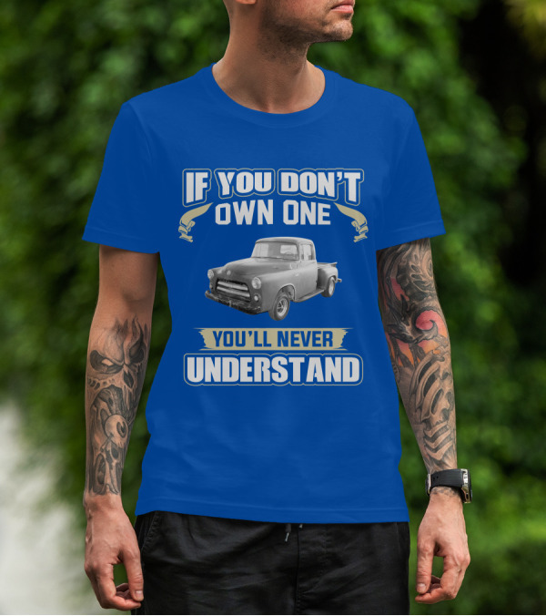 If You Don't Own One 1955 Dodge Truck You'll Never Understand T-Shirt