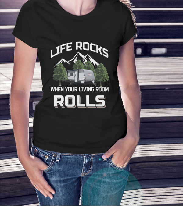 Life Rocks When Your Living Room Rolls Coleman Lantern LT 17B T-Shirt