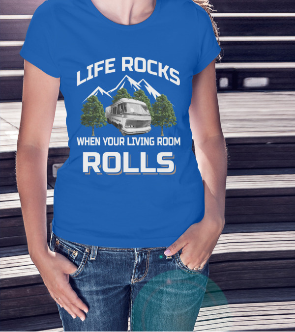 LIFE ROCKS WHEN YOUR LIVING ROOM ROLLS HOLIDAY RAMBLER IMPERIAL T-Shirt
