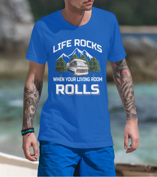 LIFE ROCKS WHEN YOUR LIVING ROOM ROLLS HOLIDAY RAMBLER IMPERIAL T-Shirt