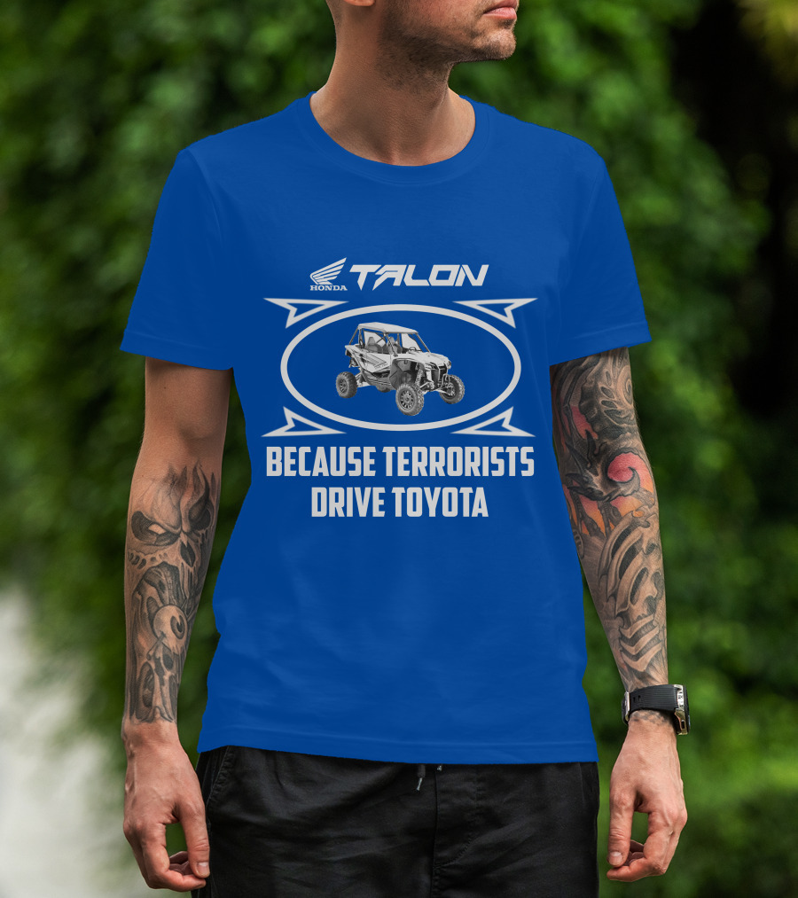 Honda Talon 1000R Because Terrorists Drive Toyota T-Shirt