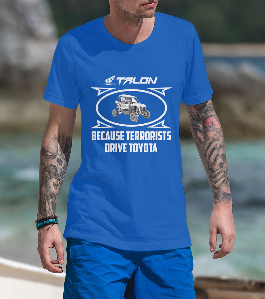 Honda Talon 1000R Because Terrorists Drive Toyota T-Shirt