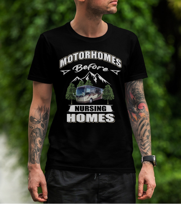 Motorhomes Before Nursing Homes Entegra Aspire Mountains Trees T-Shirt