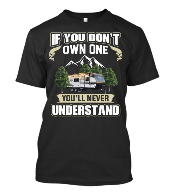 If You Don't Own One You'll Never Understand Grand Design Imagine XLS 22mle T-Shirt