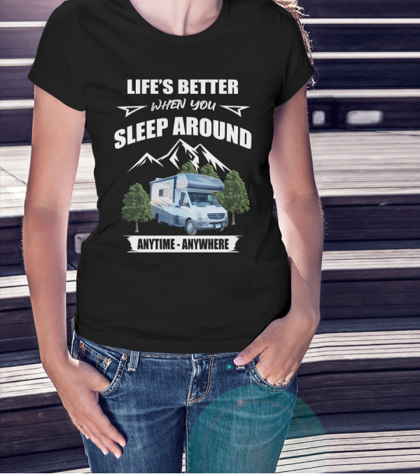 Life's Better When You Sleep Around Anytime Anywhere Winnebago Vita T-Shirt