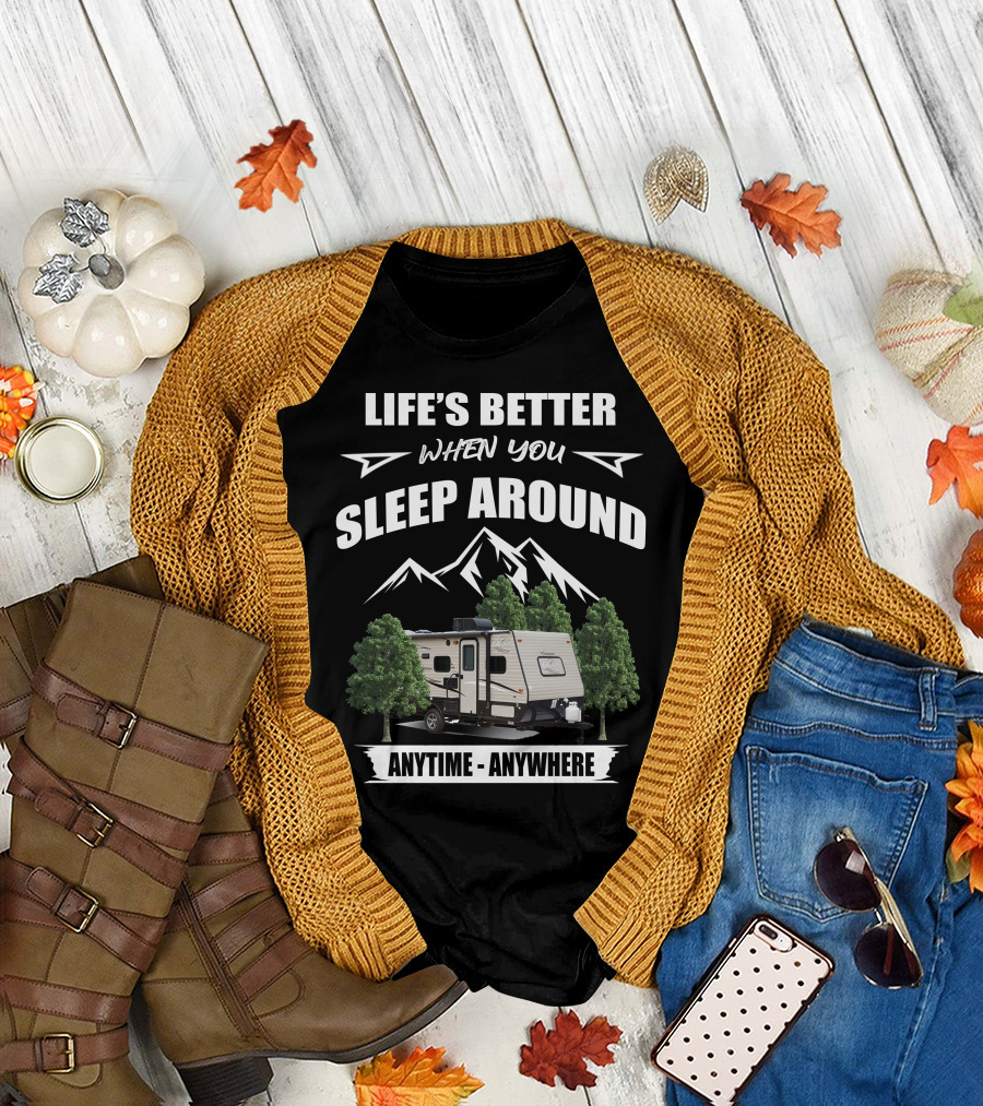 Life's Better When You Sleep Around Anytime Anywhere Coachmen Clipper T-Shirt