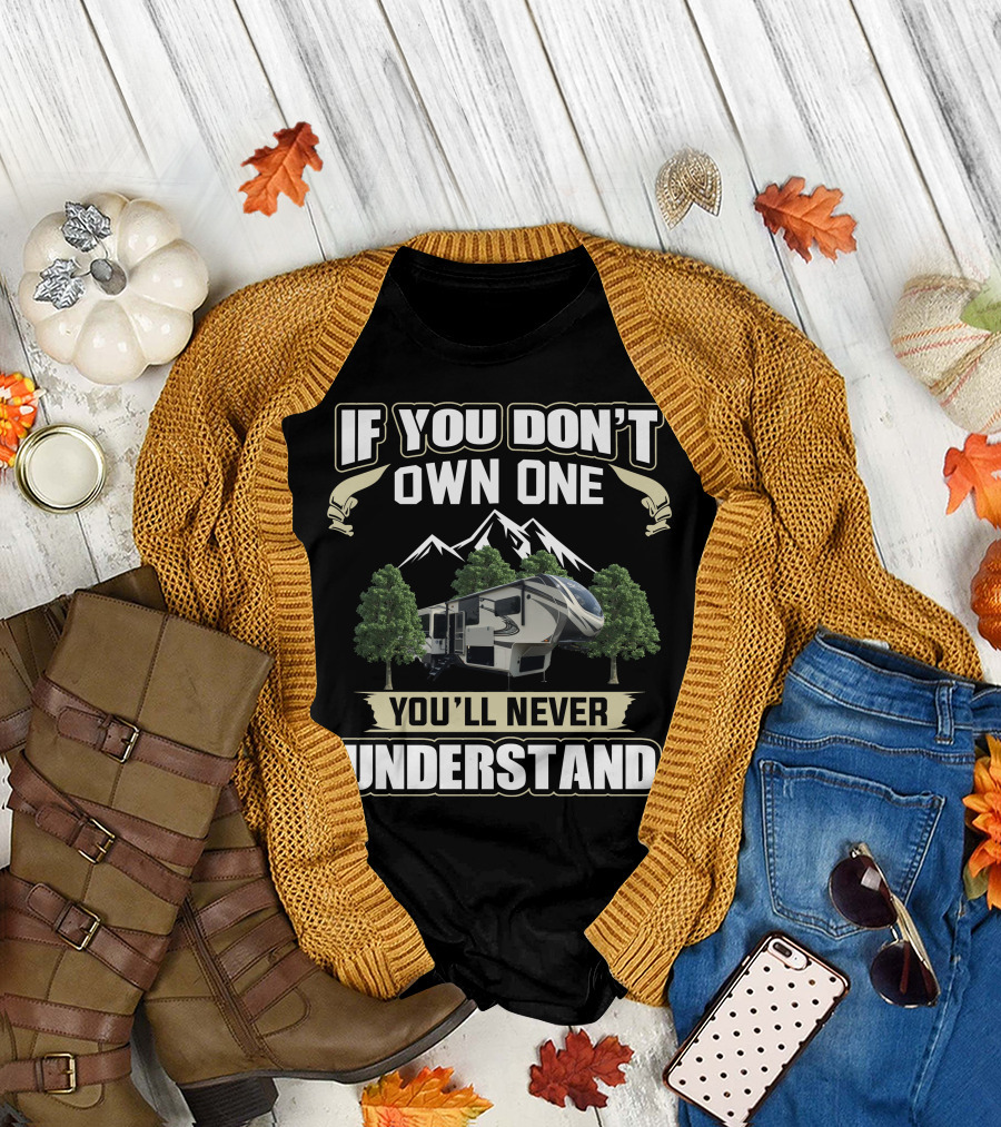 Grand Design Solitude 390rk If You Don’t Own One You’ll Never Understand Mountains Trees T-Shirt