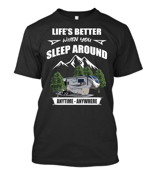 Life's Better When You Sleep Around Grand Design Solitude 344GK Anytime Anywhere T-Shirt