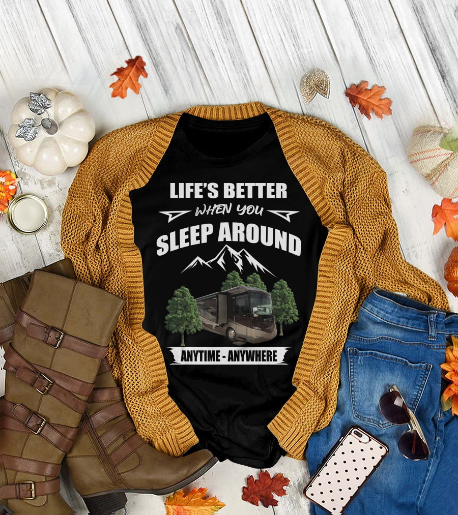 Life's Better When You Sleep Around Anytime Anywhere Itasca Meridian RV Adventure T-Shirt