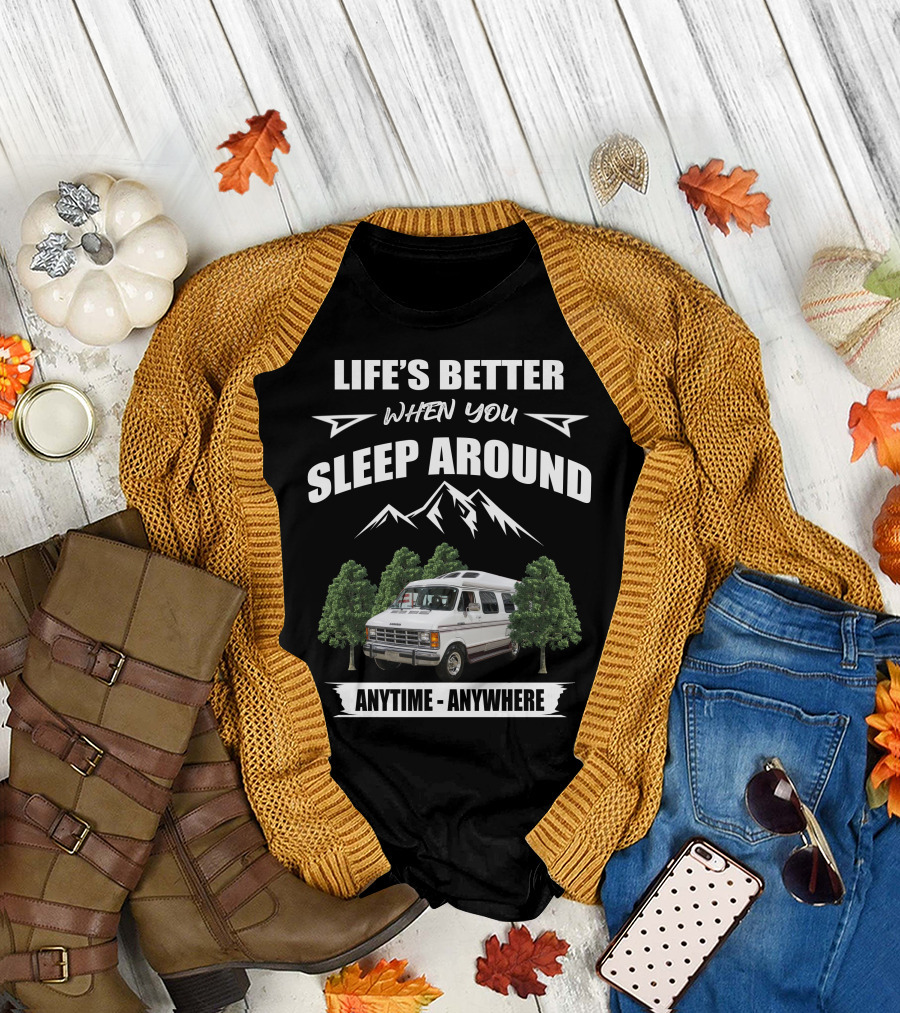 Life's Better When You Sleep Around Anytime Anywhere Roadtrek Motorhomes T-Shirt