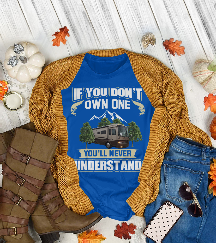 If You Don't Own One You'll Never Understand Motorhome Trees T-Shirt