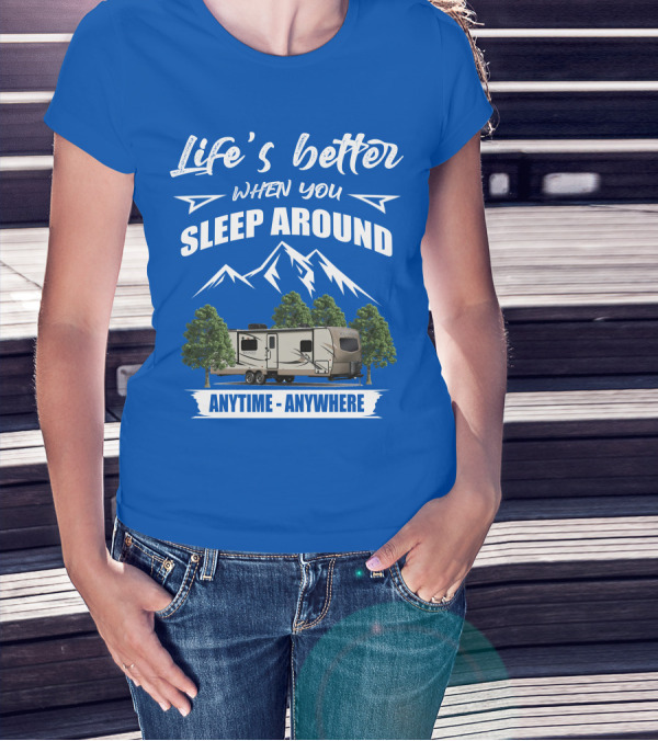 Rockwood Ultra Light Life's Better When You Sleep Around Anytime Anywhere T-Shirt