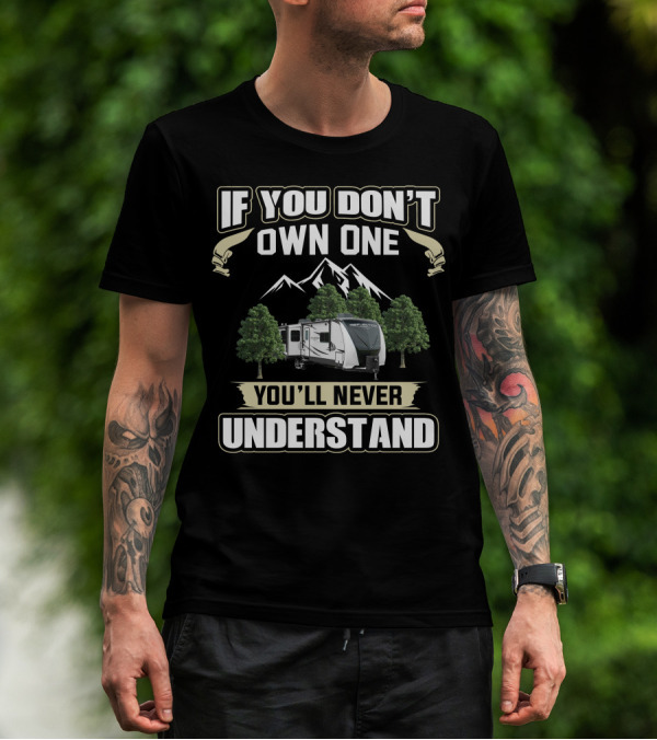 If You Don't Own One You'll Never Understand Grand Design Reflection 297RSTS Camper Mountains And Trees T-Shirt