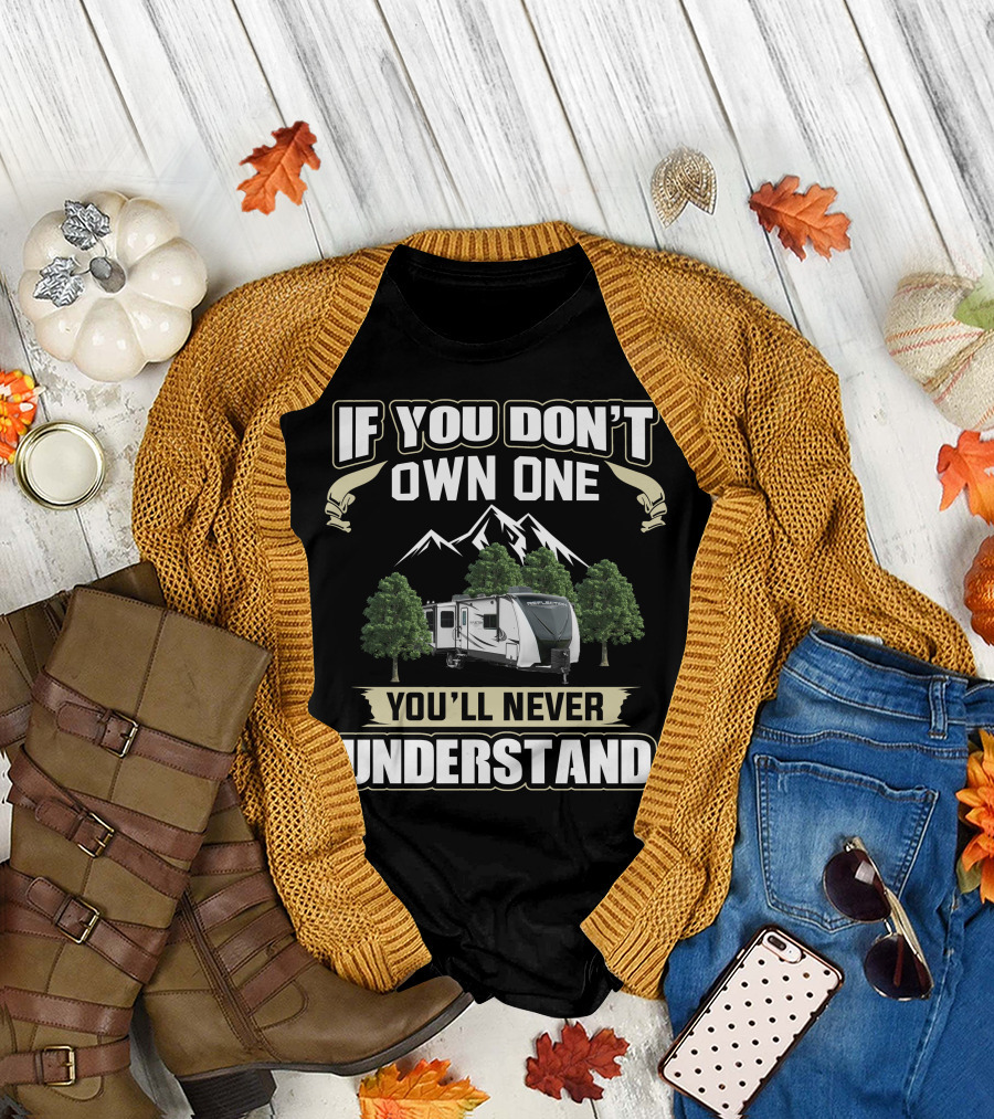 If You Don't Own One You'll Never Understand Grand Design Reflection 297RSTS Camper Mountains and Trees T-Shirt