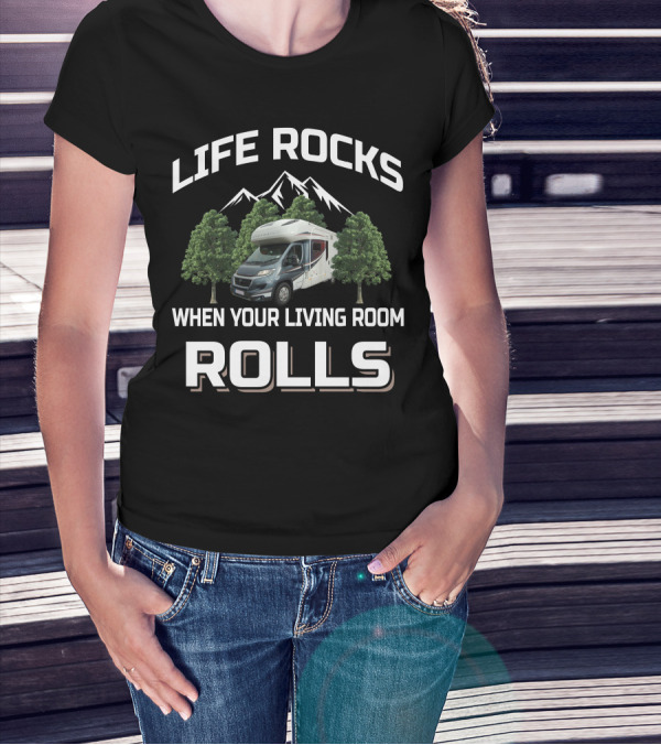 Life Rocks When Your Living Room Rolls Autotrail RV T-Shirt