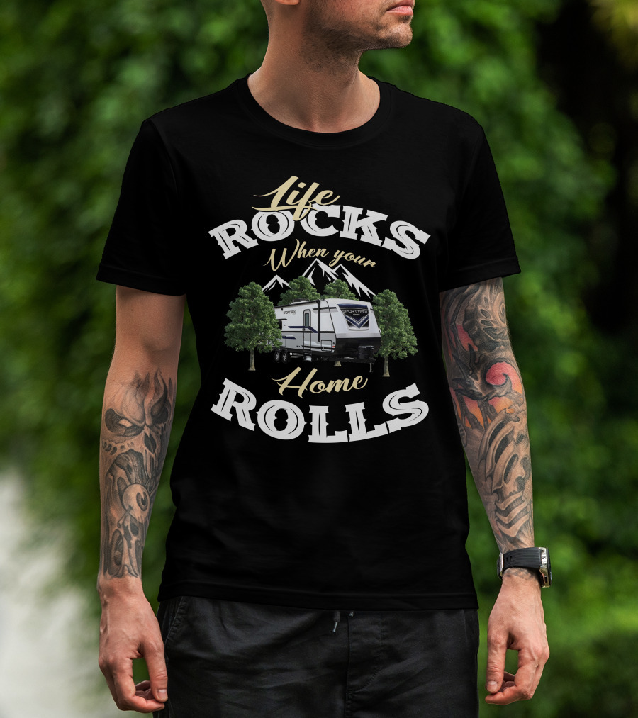 Life Rocks When Your Home Rolls SportTrek RV T-Shirt