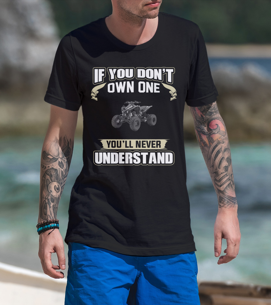 If You Don't Own One Kawasaki KFX 450r You'll Never Understand T-Shirt