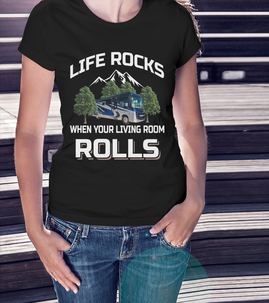 LIFE ROCKS WHEN YOUR LIVING ROOM ROLLS Entegra Coach T-Shirt