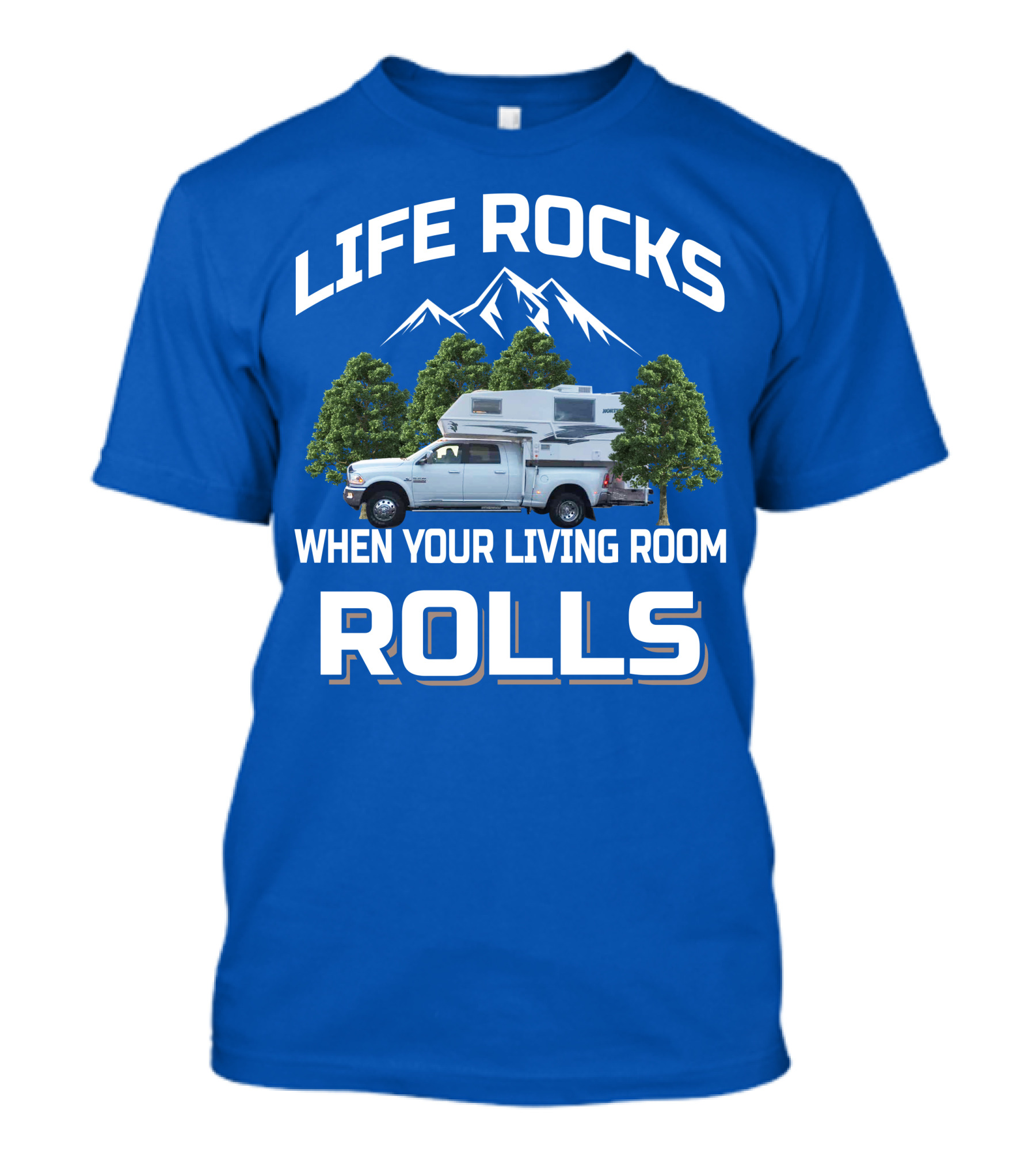 LIFE ROCKS WHEN YOUR LIVING ROOM ROLLS Truck Camper T-Shirt