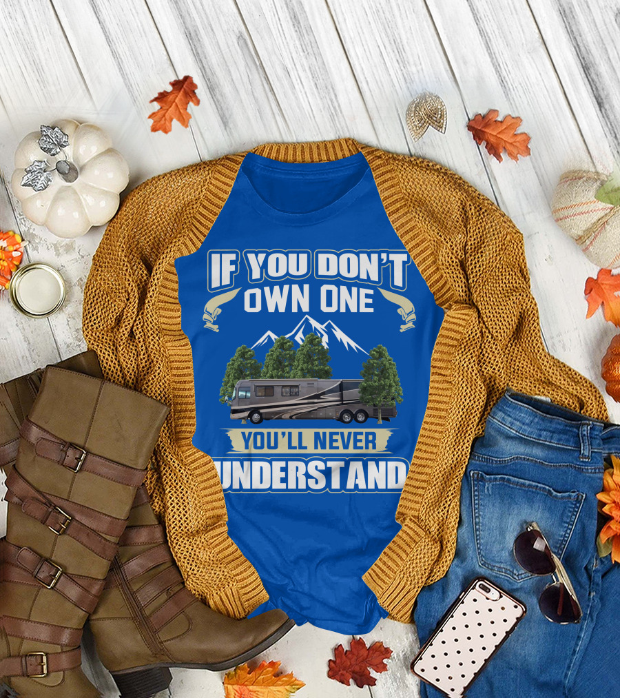 If You Don't Own One You'll Never Understand Holiday Rambler Motorhomes T-Shirt