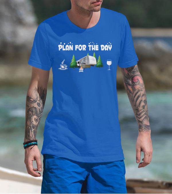 PLAN FOR THE DAY DRV Luxury RV Coffee Campfire Wine Trees T-Shirt