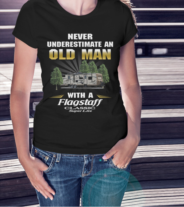 NEVER UNDERESTIMATE AN OLD MAN WITH A FLAGSTAFF CLASSIC SUPER LITE T-Shirt