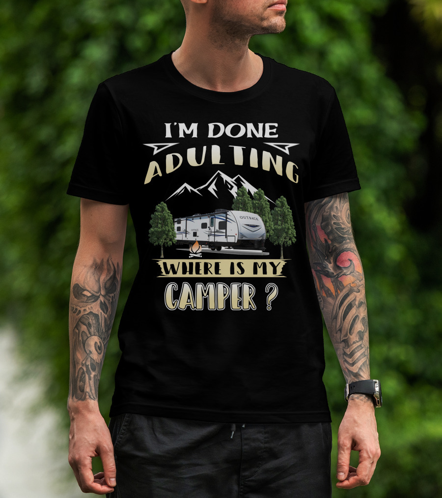 I'm Done Adulting Where Is My Camper Outback 210URS T-Shirt