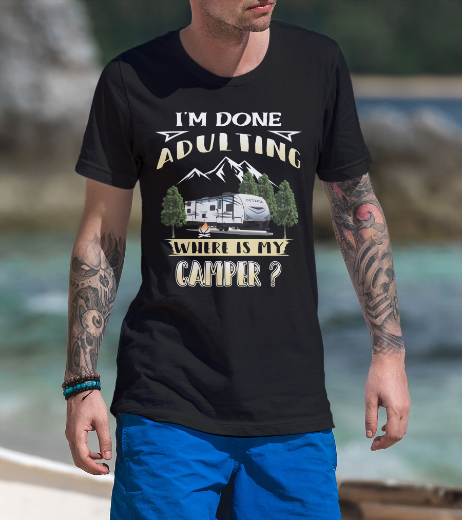 I'm Done Adulting Where Is My Camper Outback 210URS T-Shirt