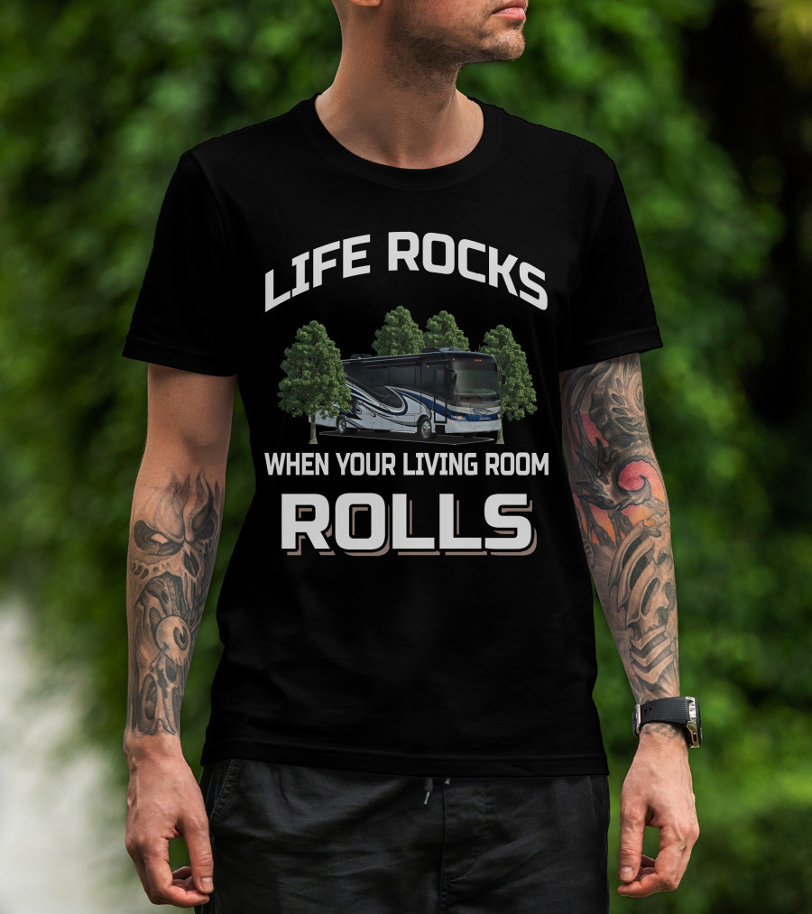 LIFE ROCKS WHEN YOUR LIVING ROOM ROLLS Forest River Berkshire XL 40C T-Shirt