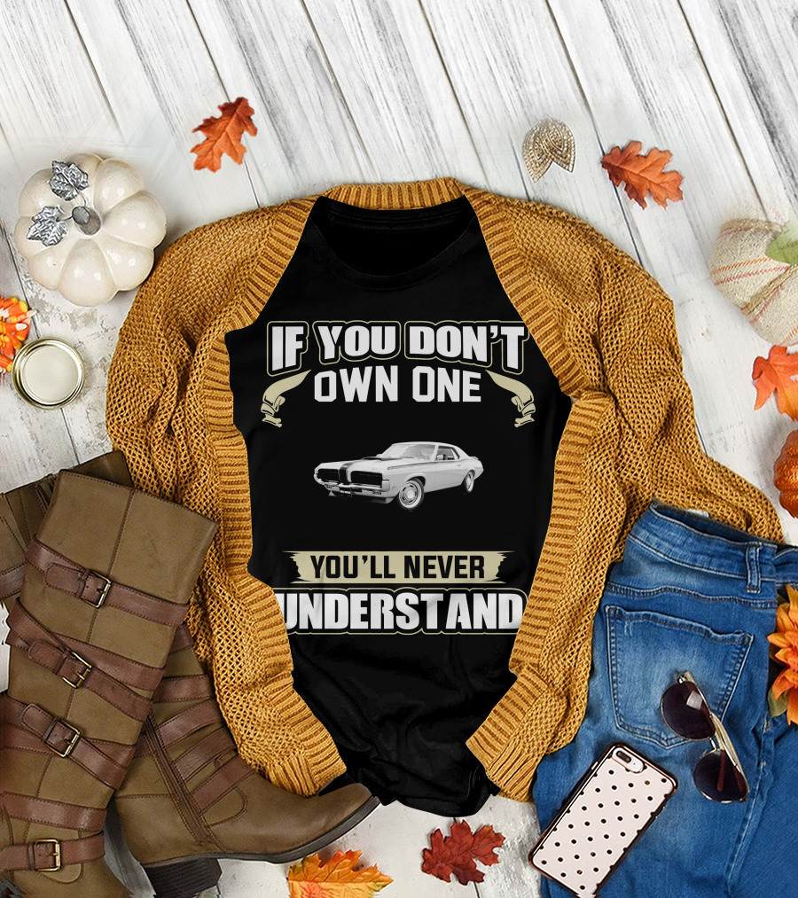If You Don't Own One You'll Never Understand Mercury Cougar 1968 T-Shirt