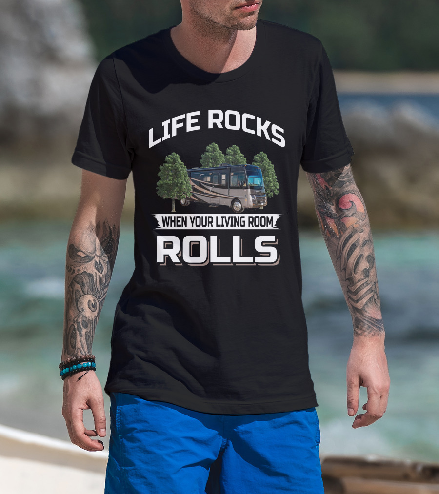 LIFE ROCKS WHEN YOUR LIVING ROOM ROLLS 2010 Winnebago 35J T-Shirt