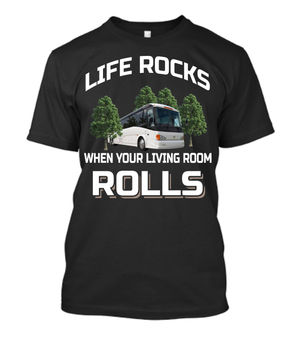 LIFE ROCKS WHEN YOUR LIVING ROOM ROLLS 2010 MCI BUSES BUS D4505 T-Shirt