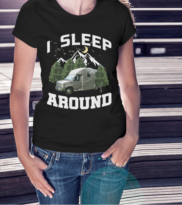 I Sleep Around 2013 Pleasure Way RV Camping Forest Scene T-Shirt
