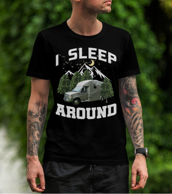 I Sleep Around 2013 Pleasure Way RV Camping Forest Scene T-Shirt