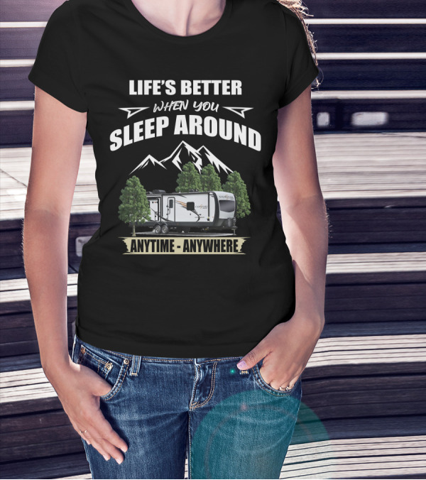 LIFE'S BETTER WHEN YOU SLEEP AROUND ROCKWOOD SIGNATURE ULTRA LITE ANYTIME ANYWHERE T-Shirt