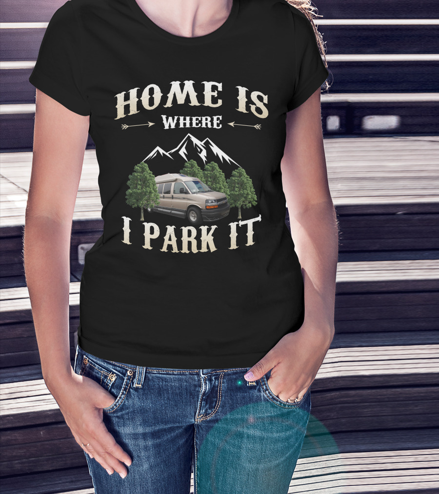 Home Is Where I Park It Roadtrek Chevy Van Mountains Adventure T-Shirt