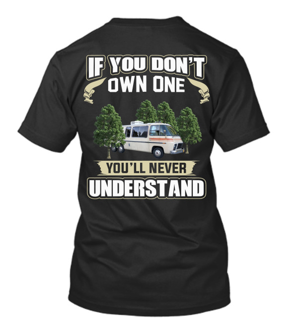 If You Don't Own One 1974 GMC Motorhome You'll Never Understand T-Shirt