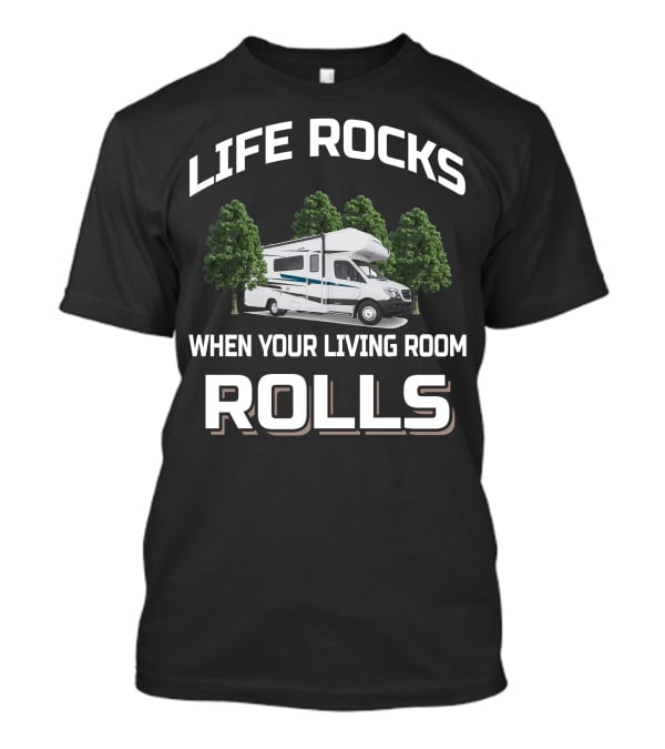 LIFE ROCKS WHEN YOUR LIVING ROOM ROLLS Winnebago Vita 24P T-Shirt