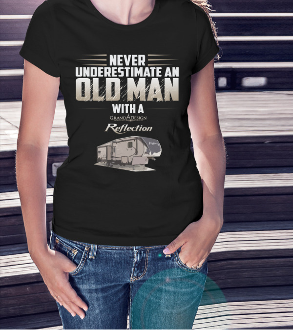 Never Underestimate An Old Man With A Grand Design Reflection 337 RLS T-Shirt