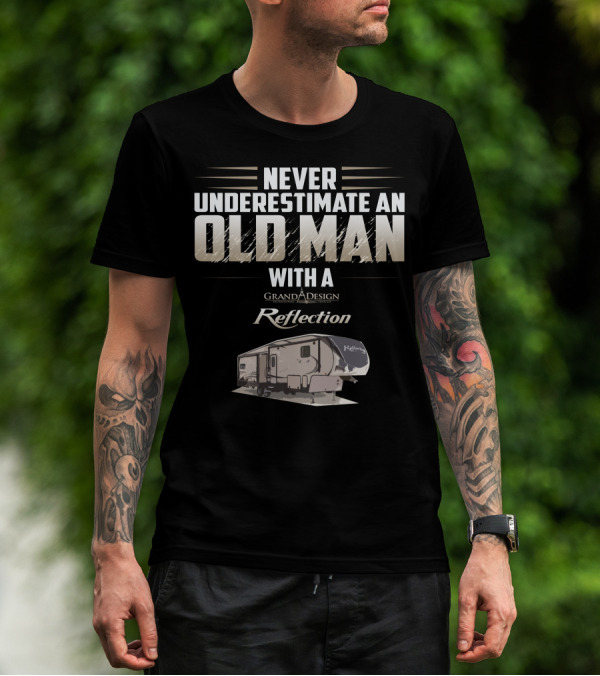 Never Underestimate An Old Man With A Grand Design Reflection 337 RLS T-Shirt