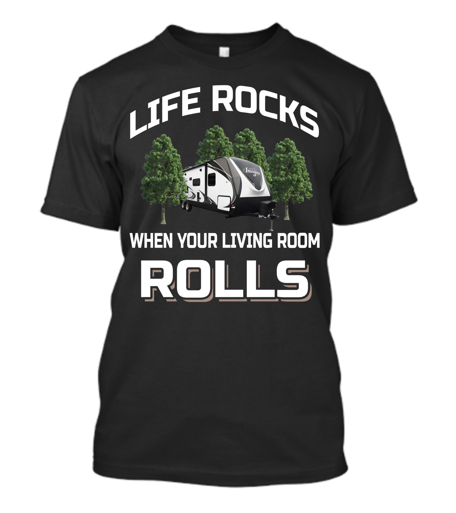 LIFE ROCKS WHEN YOUR LIVING ROOM ROLLS Grand Design Imagine 2600RB T-Shirt