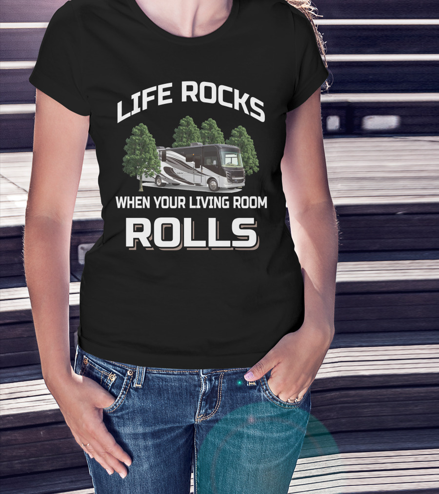 LIFE ROCKS WHEN YOUR LIVING ROOM ROLLS Entegra Emblem 36T T-Shirt