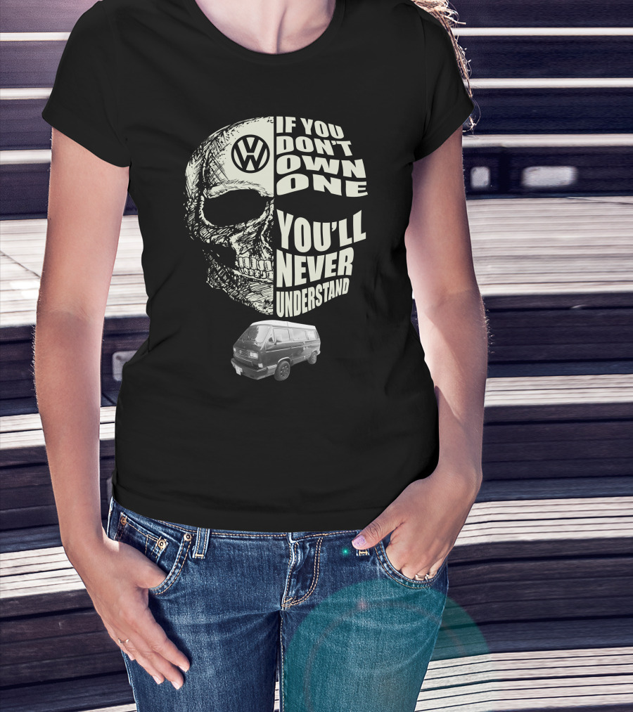 Volkswagen Skull If You Don't Own One You'll Never Understand 1991 T3 Vanagon Westfalia T-Shirt