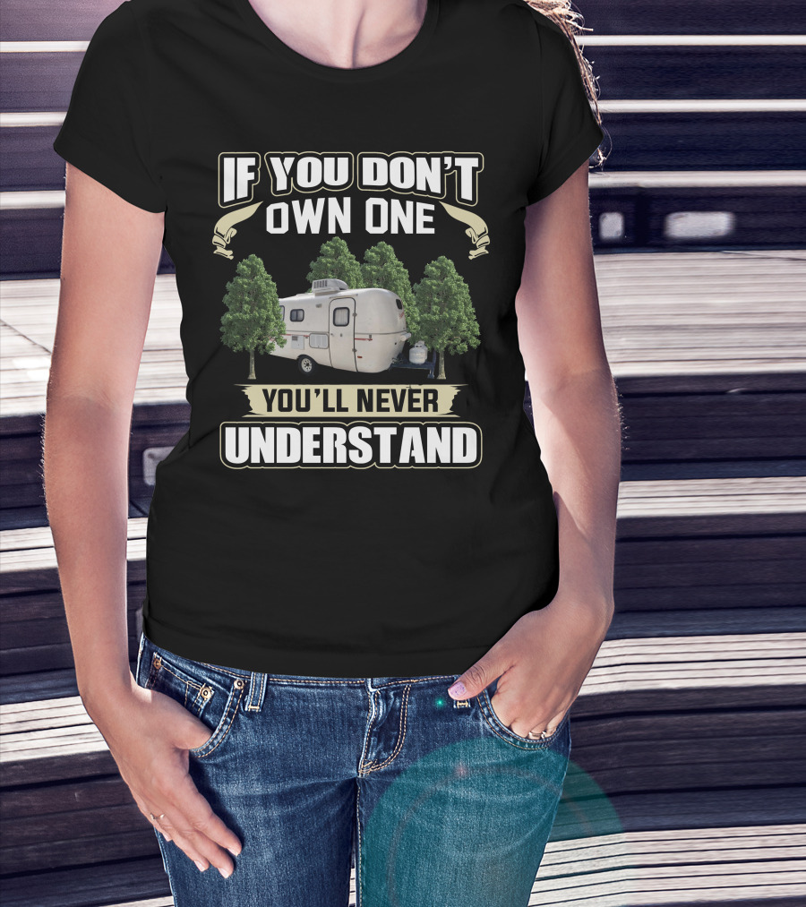 If You Don't Own One You'll Never Understand Scamp Trailer Among Trees T-Shirt