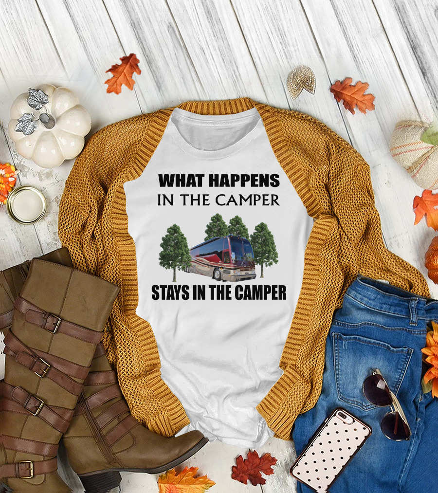 WHAT HAPPENS IN THE CAMPER STAYS IN THE CAMPER 2006 PREVOST H3 T-Shirt