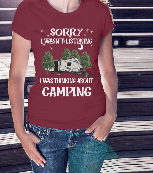 Sorry I Wasn't Listening I Was Thinking About Camping SportTrek ST327VIK T-Shirt