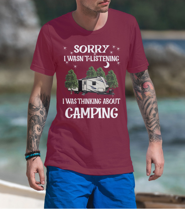 Sorry I Wasn't Listening I Was Thinking About Camping SportTrek ST327VIK T-Shirt